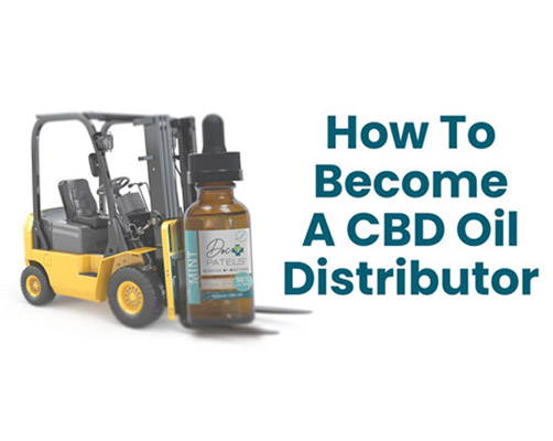 How To Become A CBD Oil Distributor In UK 5 Simple Steps